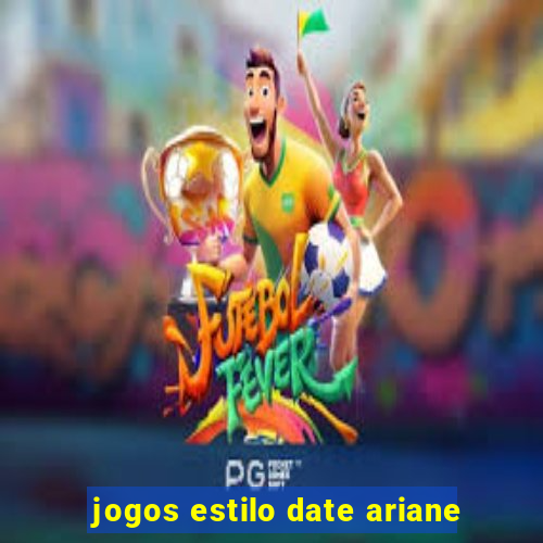 jogos estilo date ariane